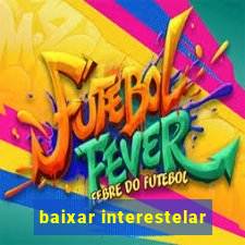 baixar interestelar